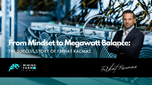 The Success Story of Ferhat Kacmaz - Mining farm Dubai