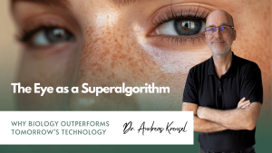 The Eye as a Superalgorithm – Why Biology Outperforms Tomorrow’s Technology - Eyroq Andreas Krensel